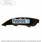 Grila proiector stanga model fara proiector Ford Fiesta 2008-2012 1.6 Ti 120 cp
