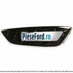 Grila proiector stanga, tip fagure Ford Focus 2014-2018 1.0 EcoBoost 100 cp M2DA, M2DB, M2DC, SFDA, SFDB benzina