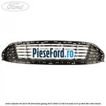 Grila radiator 05/2015-09/2019 Ford Galaxy 2015-2023 2.0 TDCi BI-Turbo 210 cp