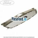 Grila radiator 06/2003-03/2007 Ford Mondeo 2000-2007 1.8 16V 110 cp