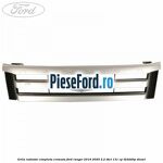 Grila radiator completa cromata Ford Ranger 2016-2020 2.2 TDCi 131 cp