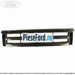 Grila radiator completa model Titan anii 05/2013-09/2015 Ford Ranger 2012-2015 2.2 TDCi 120 cp