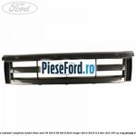 Grila radiator completa model Titan anii 05/2013-09/2015 Ford Ranger 2012-2015 2.2 TDCi 4x4 150 cp