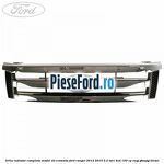 Grila radiator completa model XLT cromata Ford Ranger 2012-2015 2.2 TDCi 4x4 150 cp