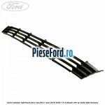 Grila radiator inferioara fara CMS Ford C-Max 2016-2020 1.0 EcoBoost 100 cp