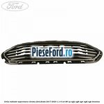 Grila radiator superioara chrome Ford Fiesta 2017-2023 1.1 Ti-VCT 86 cp