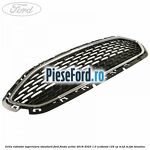 Grila radiator superioara standard Ford Fiesta Active 2018-2023 1.0 EcoBoost 125 cp