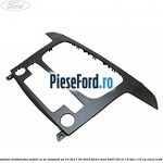 Grila unitate multimedia model cu AC automat an 10/2011-04/2015 Ford S-Max 2007-2014 1.6 TDCi 115 cp T1WA, T1WB diesel