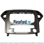 Grila unitate multimedia model cu climatronic metal grey an 03/2008-09/2010 Ford Mondeo 2008-2014 2.0 EcoBoost 203 cp TNBA benzina