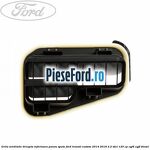 Grila ventilatie dreapta inferioara panou spate Ford Transit Custom 2014-2018 2.2 TDCi 125 cp