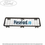 Grila ventilatie panou spate interior lateral Ford Transit 2006-2014 2.4 TDCi 100 cp