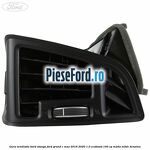 Gura ventilatie bord stanga Ford Grand C-Max 2016-2020 1.0 EcoBoost 100 cp