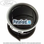Gura ventilatie ornament gri perlat Ford Fiesta 2008-2012 1.25 82 cp