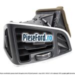 Gura ventilatie panou bord dreapta seria 55 Ford Grand C-Max 2011-2015 1.6 EcoBoost 150 cp JQDA, JQDB benzina
