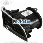 Gura ventilatie panou bord stanga seria 50 Ford B-Max 1.5 TDCi 95 cp
