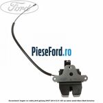 Incuietoare hayon cu cablu Ford Galaxy 2007-2014 2.0 145 cp