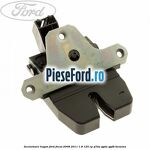 Incuietoare hayon Ford Focus 2008-2011 1.8 125 cp