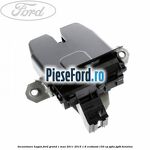 Incuietoare hayon Ford Grand C-Max 2011-2015 1.6 EcoBoost 150 cp
