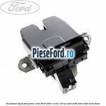 Incuietoare hayon Ford Grand C-Max 2016-2020 1.5 TDCi 120 cp