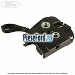 Incuietoare picior scaun spate Ford Tourneo Custom 2014-2018 2.2 TDCi 155 cp