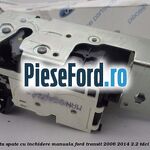 Incuietoare usa dreapta spate, cu inchidere manuala Ford Transit 2006-2014 2.2 TDCi RWD 155 cp