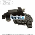 Incuietoare usa stanga spate deschidere electrica Ford Focus 2004-2007 2.5 ST 225 cp