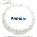 Inel piulita pompa combustibil Ford Transit 2006-2014 2.4 TDCi 115 cp