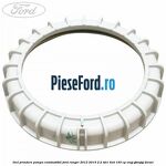Inel prindere pompa combustibil Ford Ranger 2012-2015 2.2 TDCi 4x4 150 cp