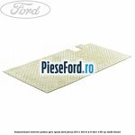 Insonorizant interior podea spre spate Ford Focus 2011-2014 2.0 TDCi 136 cp