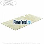 Insonorizant interior podea spre spate Ford Focus 2014-2018 1.6 Ti 85 cp