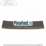 Insonorizant panou grila parbriz Ford Transit Custom 2014-2018 2.2 TDCi 125 cp