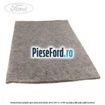 Insonorizant plafon spre fata Ford Fiesta 2013-2017 1.0 80 cp