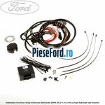 Instalatie electrica carlig remorcare Ford Fiesta 2008-2012 1.6 Ti 120 cp HXJA, HXJB, HXJE, RVJA benzina
