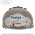 Instrumentar bord (ceasuri de bord), fara turometru Ford Ka 1996-2008 1.3 i 49 cp JJD, JJF, JJG, JJH, JJL benzina