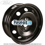 Janta tabla 16 inch Ford Fiesta 2017-2023 1.0 EcoBoost 101 cp SFJE, SFJF, SFJH, SFJJ, SFJK, SFJN benzina