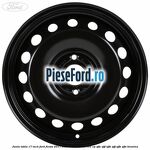 Janta tabla 17 inch Ford Fiesta 2017-2023 1.0 EcoBoost 101 cp SFJE, SFJF, SFJH, SFJJ, SFJK, SFJN benzina