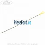 Joja indicator ulei Ford EcoSport 2013-2018 1.5 Ti 140 cp