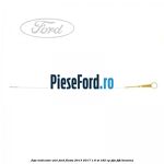Joja indicator ulei Ford Fiesta 2013-2017 1.6 ST 182 cp JTJA, JTJB benzina