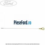 Joja indicator ulei Ford Galaxy 2007-2014 2.0 145 cp