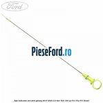 Joja indicator ulei Ford Galaxy 2015-2023 2.0 TDCi 4x4 150 cp T7CI, T7CJ, T7CL diesel