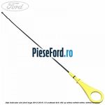 Joja indicator ulei Ford Kuga 2013-2016 1.5 EcoBoost 4x4 182 cp M9MA, M9MB, M9MC, M9MD benzina