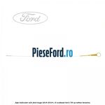 Joja indicator ulei Ford Kuga 2016-2018 1.5 EcoBoost 4x4 176 cp