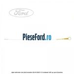 Joja indicator ulei Ford Mondeo 2019-2023 1.5 EcoBoost 165 cp