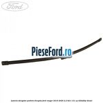 Lamela stergator parbriz dreapta Ford Ranger 2016-2020 2.2 TDCi 131 cp