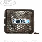 Lampa inferioara oglinda dreapta Ford C-Max 2011-2015 1.6 Ti 125 cp