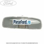 Lampa interior pasageri Ford B-Max 1.0 EcoBoost 100 cp