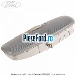 Lampa interior plafon 1 buton Ford Galaxy 2007-2014 2.3 160 cp