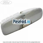 Lampa interior plafon 1 buton Ford Ranger 2016-2020 2.2 TDCi 4x4 160 cp