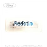 Lampa interior plafon 1 pozite Ford Transit 2006-2014 3.2 TDCi 200 cp