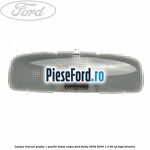 Lampa interior plafon 1 pozitie buton negru Ford Fiesta 2002-2005 1.3 60 cp